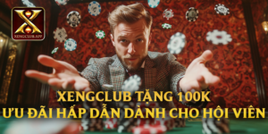 Xengclub tặng 100k - Ưu đãi hấp dẫn dành cho hội viên