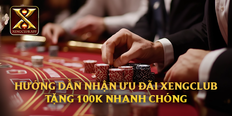 Hướng dẫn nhận ưu đãi Xengclub tặng 100k nhanh chóng
