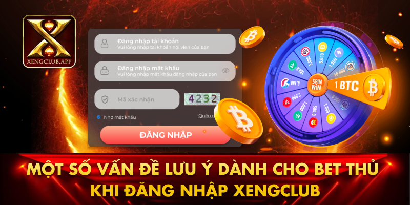 Một số vấn đề lưu ý dành cho bet thủ khi đăng nhập Xengclub